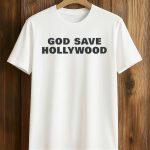 God Save Hollywood Shirt