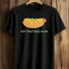 Got That Dog In Me Hot Dog Shirt 8 Got That Dog In Me Hot Dog Shirt (1)