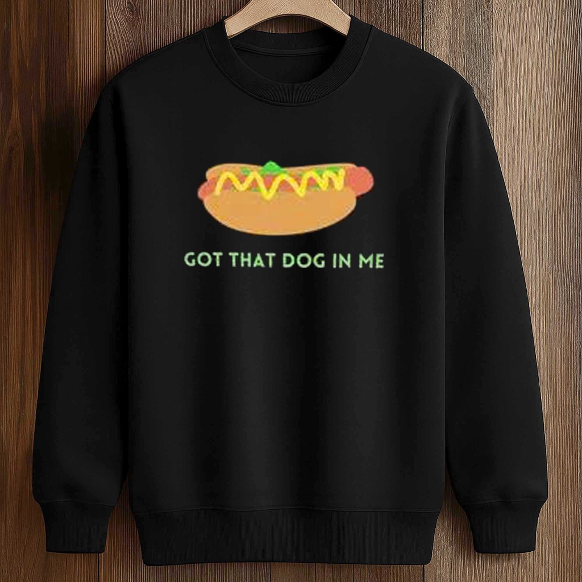 Got That Dog In Me Hot Dog Shirt 3 Got That Dog In Me Hot Dog Shirt (3)