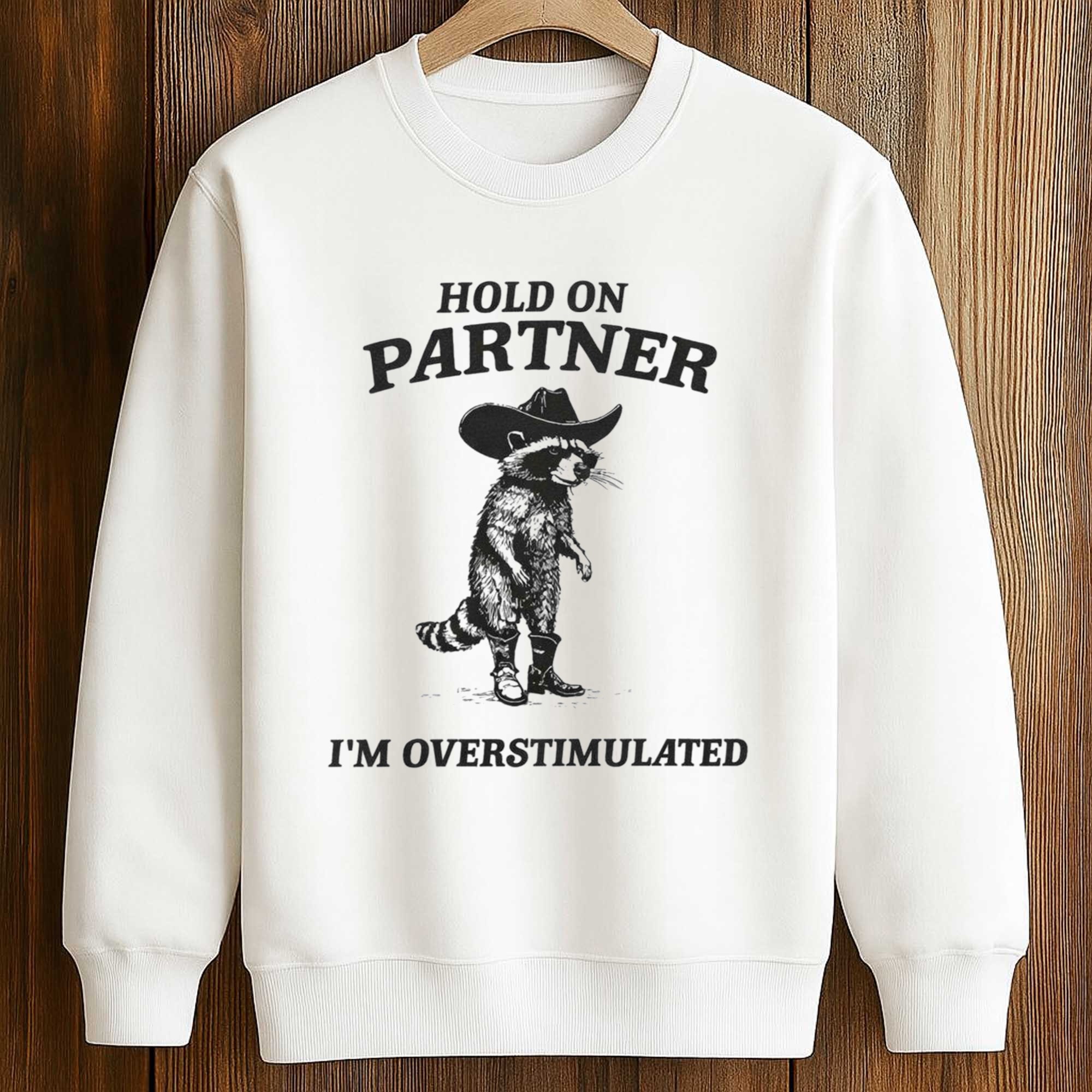 Hold On Partner I’m Overstimulated Cowboy Raccoon Shirt 3 Hold On Partner I’m Overstimulated Cowboy Raccoon Shirt (3)