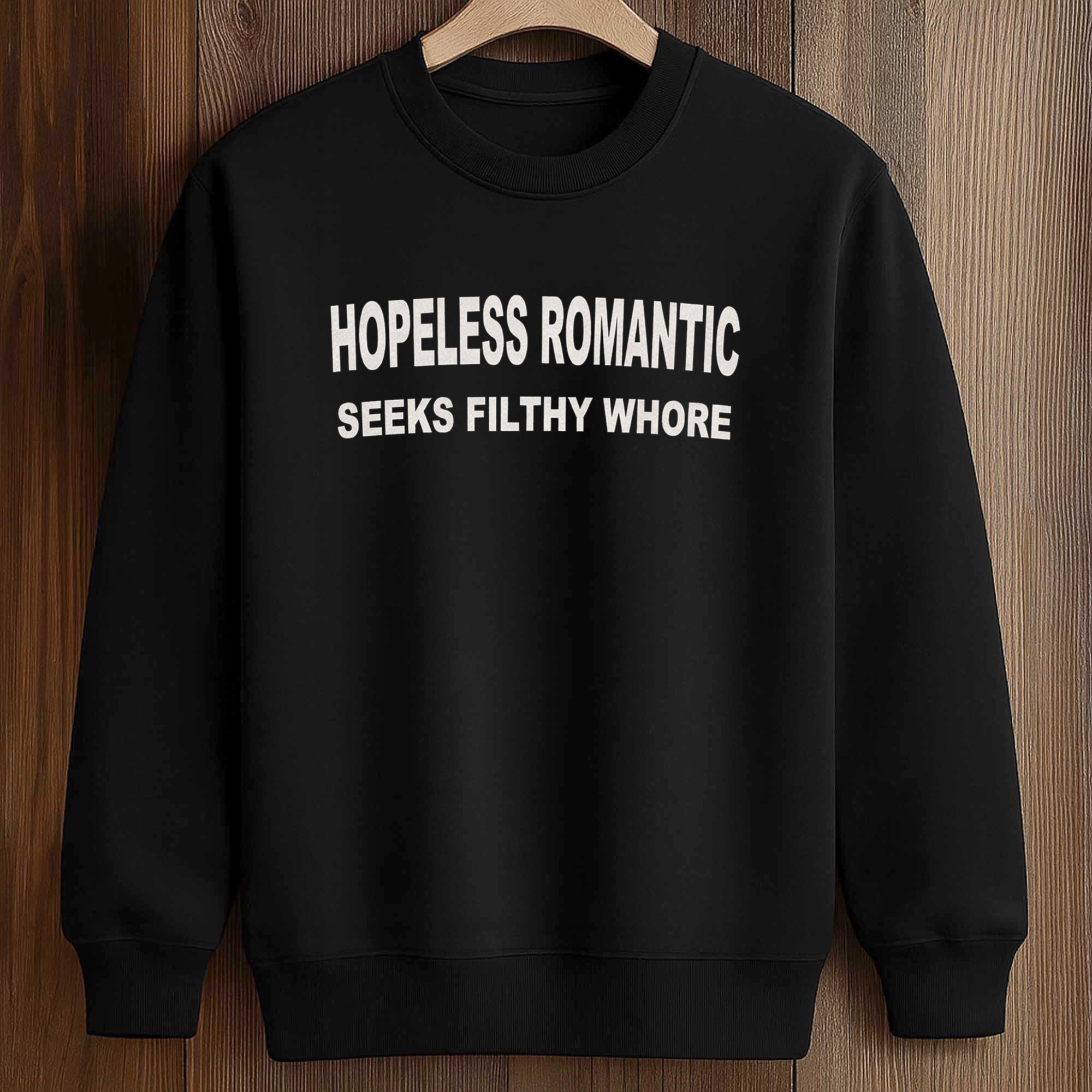 Hopeless Romantic Seeks Filthy Whore Shirt 3 Hopeless Romantic Seeks Filthy Whore Shirt (3)