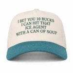 I Bet You 10 Bucks I Can Hit That Ice Agent With A Can Of Soup Hat