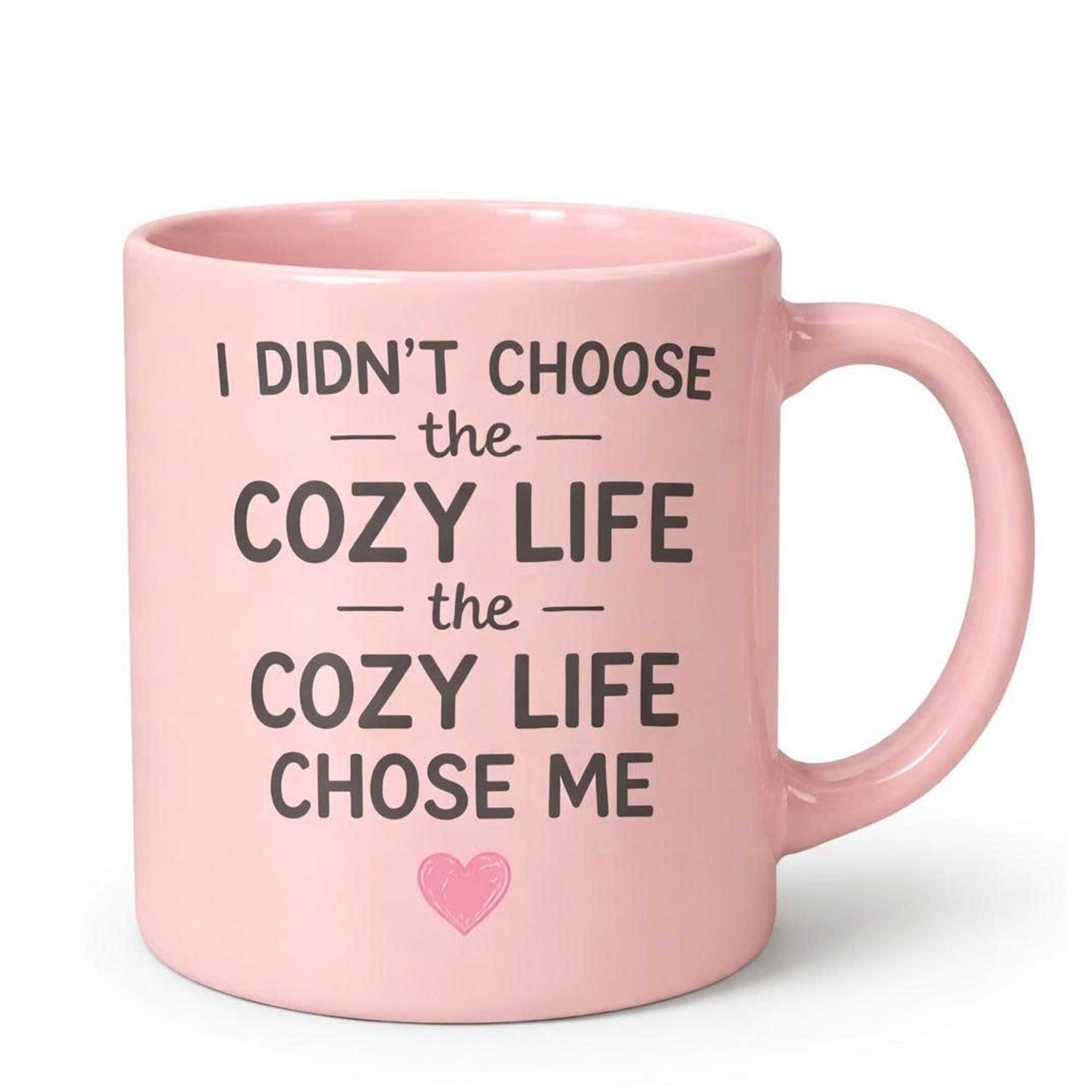 I Didn’t Choose The Cozy Life The Cozy Life Chose Me Mug I Didn’t Choose The Cozy Life The Cozy Life Chose Me Mug