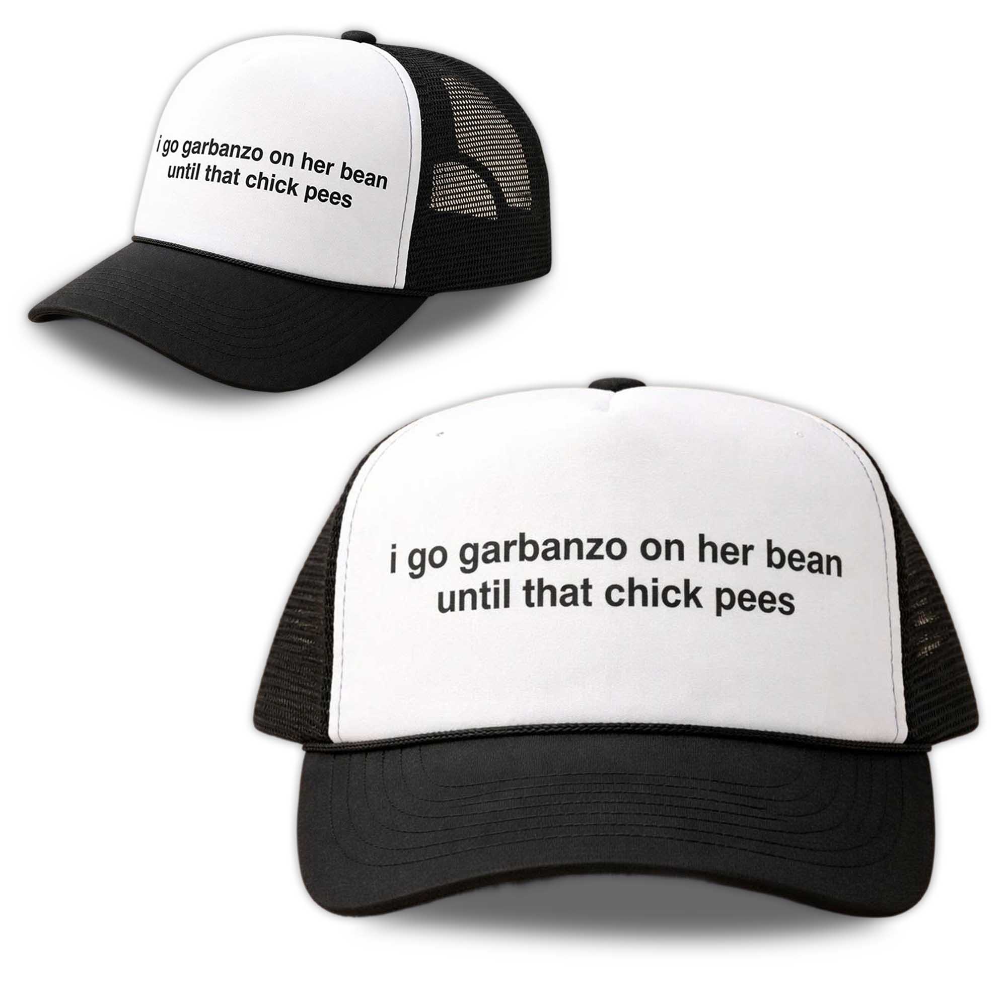 I Go Garbanzo On Her Bean Until That Chick Pees Hat I Go Garbanzo On Her Bean Until That Chick Pees Hat