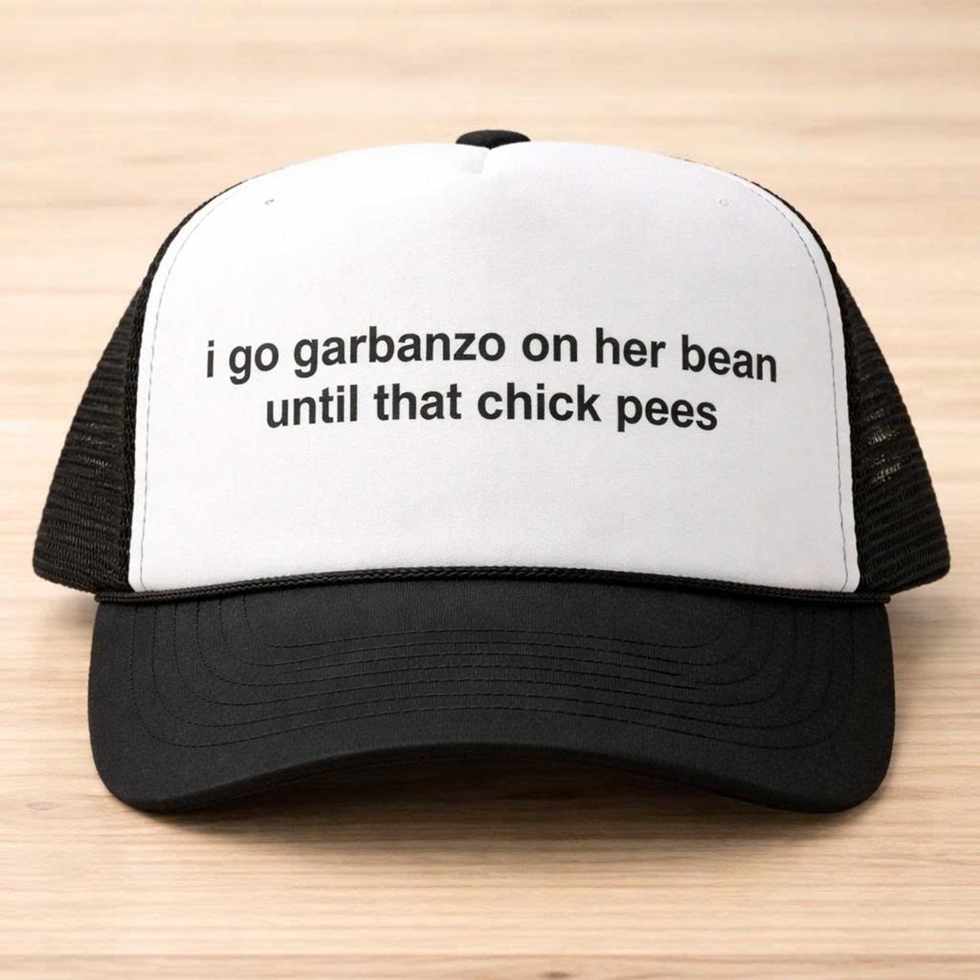 I Go Garbanzo On Her Bean Until That Chick Pees Hat 2 I Go Garbanzo On Her Bean Until That Chick Pees Hat (2)