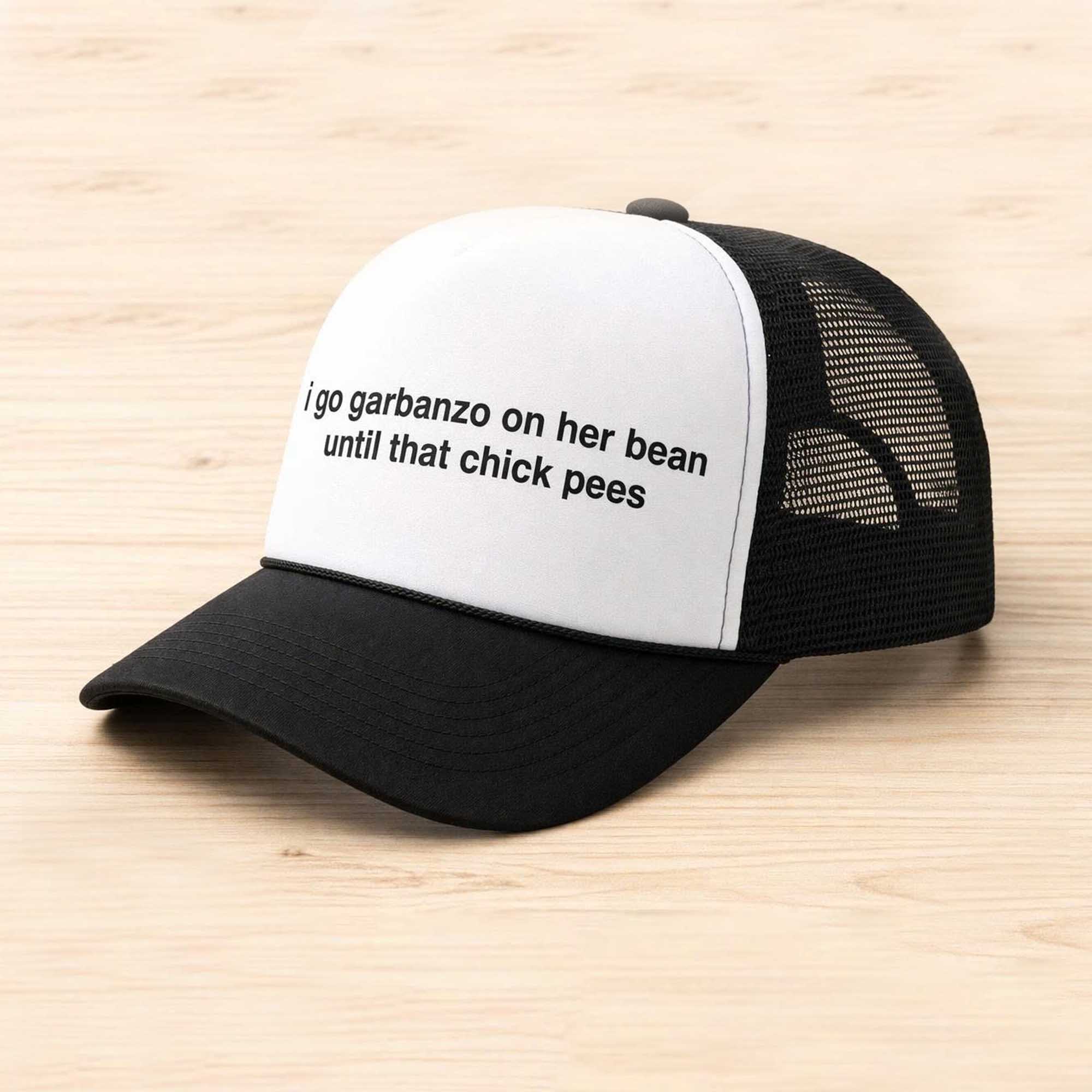 I Go Garbanzo On Her Bean Until That Chick Pees Hat 3 I Go Garbanzo On Her Bean Until That Chick Pees Hat (3)