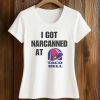 I Got Narcanned At Taco Bell Shirt 5 I Got Narcanned At Taco Bell Shirt (2)