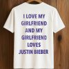 I Love My Girlfriend And My Girlfriend Loves Justin Bieber Shirt (1)