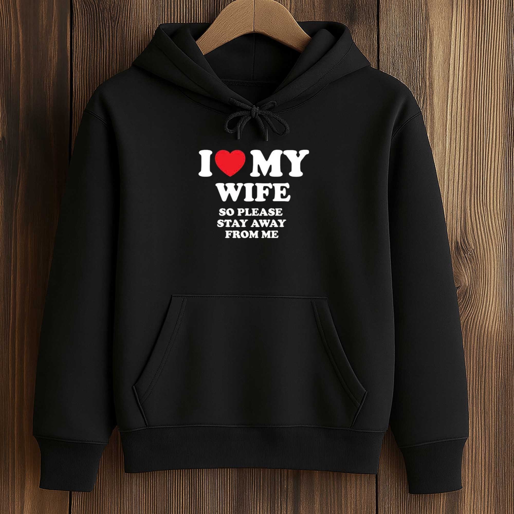 I Love My Wife So Please Stay Away From Me Shirt 4 I Love My Wife So Please Stay Away From Me Shirt (4)