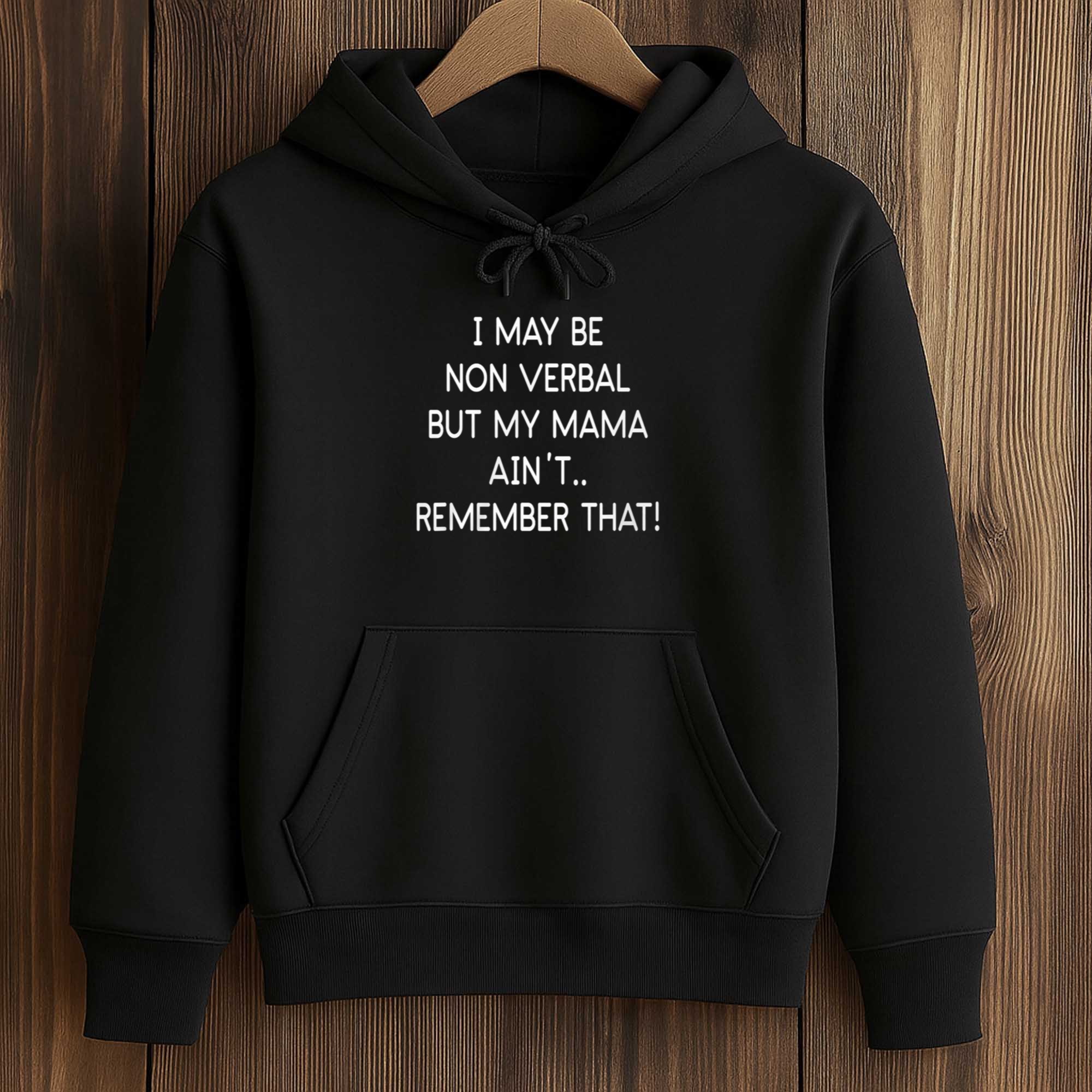 I May Be Non Verbal But My Mama Ain't Remember That Shirt 4 I May Be Non Verbal But My Mama Ain't Remember That Shirt (4)