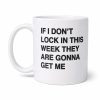 If I Don’t Lock In This Week They Are Gonna Get Me Mug (1)