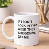 If I Don’t Lock In This Week They Are Gonna Get Me Mug 3 If I Don’t Lock In This Week They Are Gonna Get Me Mug (2)