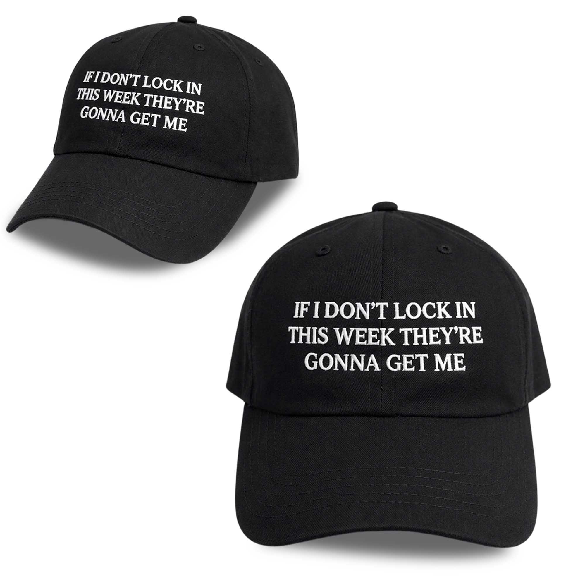 If I Don’t Lock In This Week They’re Gonna Get Me Hat If I Don’t Lock In This Week They’re Gonna Get Me Hat