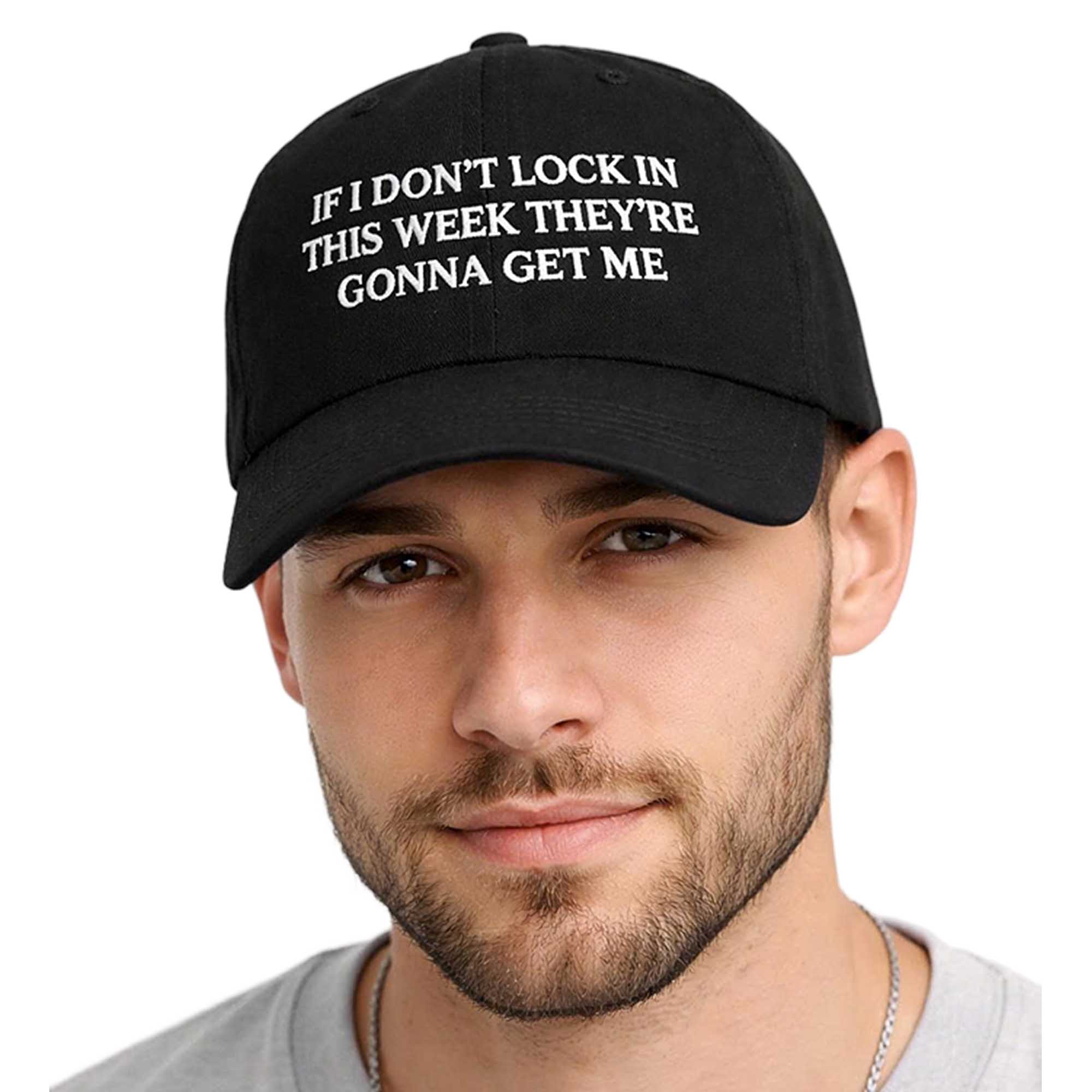 If I Don’t Lock In This Week They’re Gonna Get Me Hat 3 If I Don’t Lock In This Week They’re Gonna Get Me Hat (2)