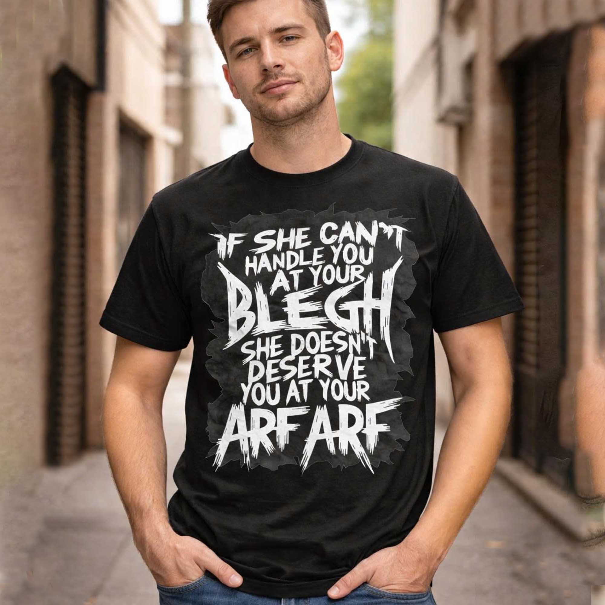 If She Can't Handle You At Your Blegh She Doesn't Deserve You At Your ARF ARF Shirt 2 If She Can't Handle You At Your Blegh She Doesn't Deserve You At Your ARF ARF Shirt (2)