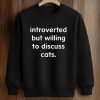 Introverted But Willing To Discuss Cats Shirt (3)