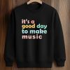 It's A Good Day To Make Music Shirt 6 It's A Good Day To Make Music Shirt (3)