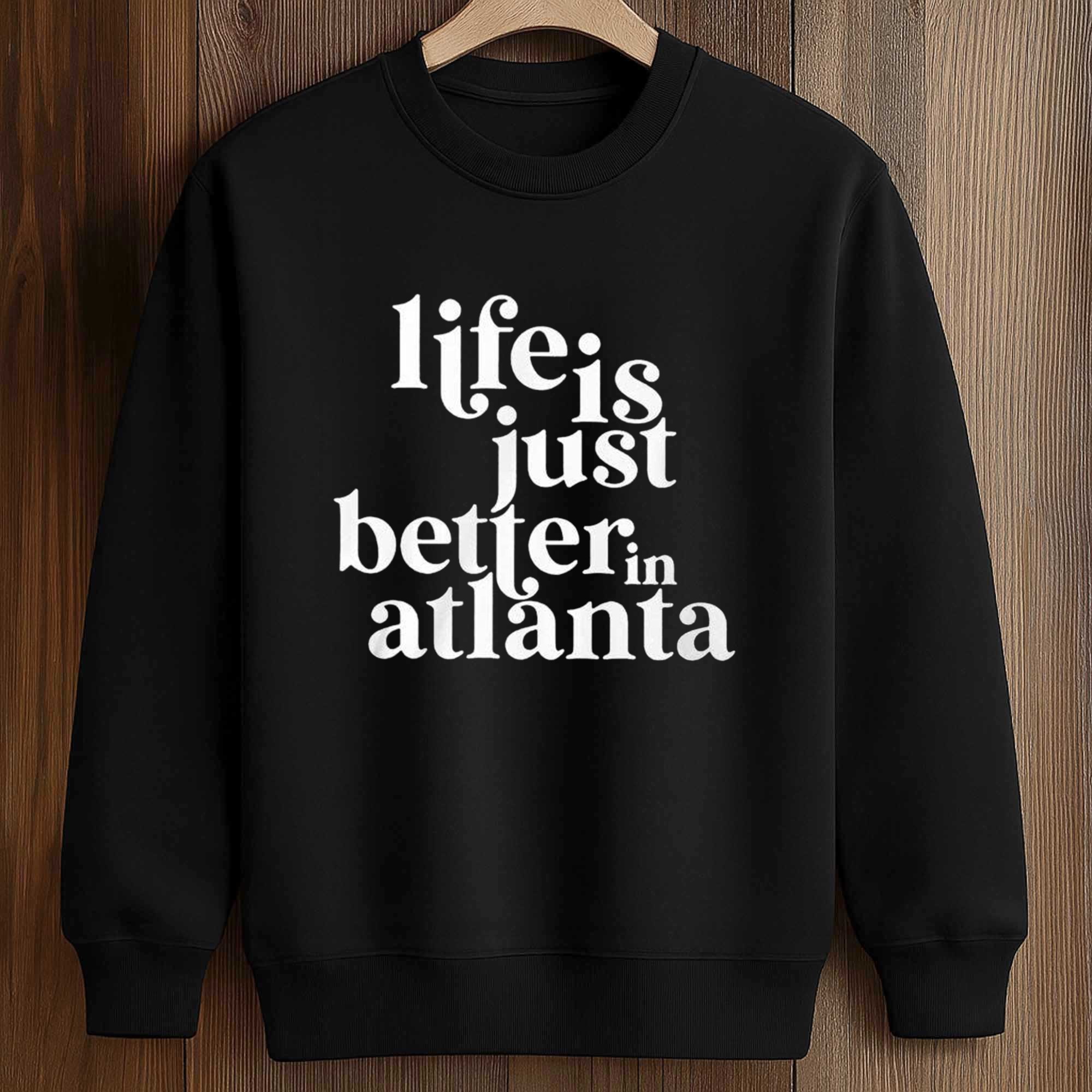 Life Is Just Better In Atlanta Shirt 3 Life Is Just Better In Atlanta Shirt (3)