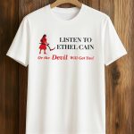 Listen To Ethel Cain Or The Devil Will Get You Shirt