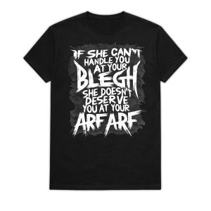 If She Can't Handle You At Your Blegh She Doesn't Deserve You At Your ARF ARF Shirt (1)