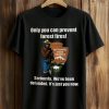Only You Can Prevent Forest Smokey Bear Shirt (1)