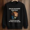 Only You Can Prevent Forest Smokey Bear Shirt (3)