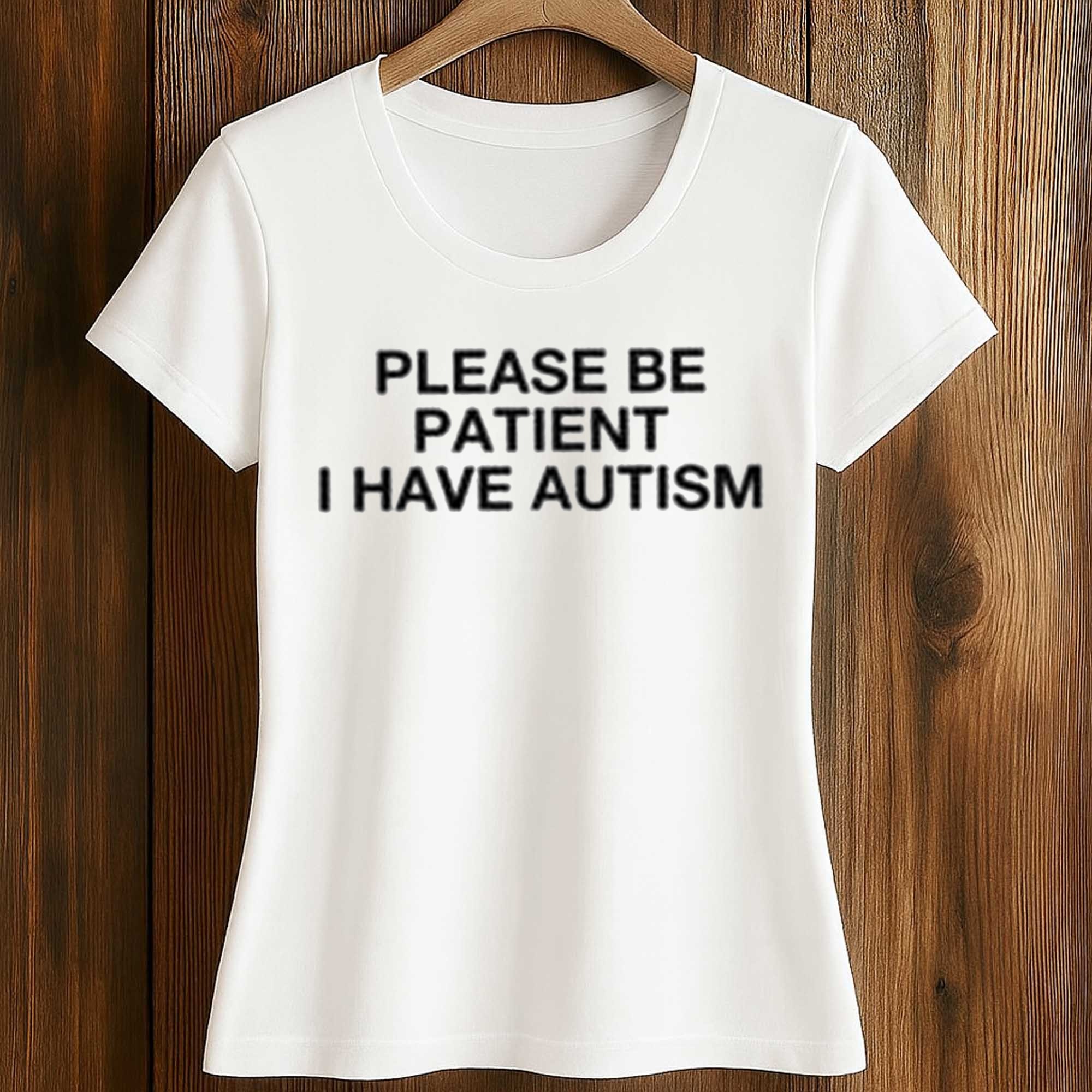 Please Be Patient I Have Autism T-Shirt 2 Please Be Patient I Have Autism T Shirt (2)