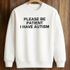 Please Be Patient I Have Autism T-Shirt 6 Please Be Patient I Have Autism T Shirt (3)
