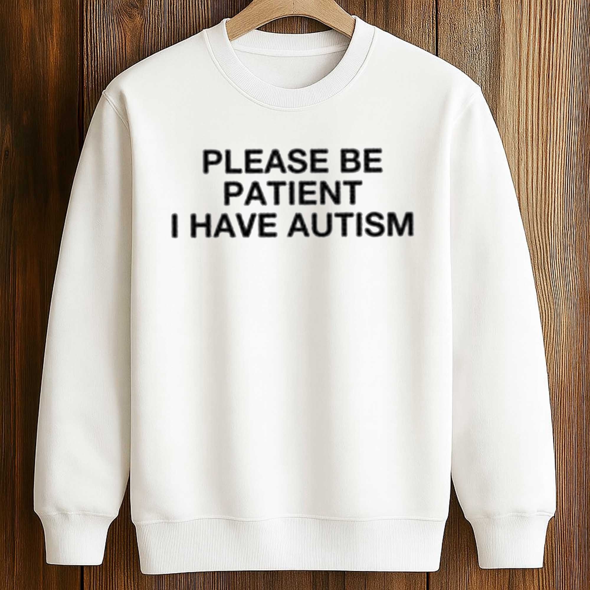 Please Be Patient I Have Autism T-Shirt 3 Please Be Patient I Have Autism T Shirt (3)