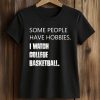 Some People Have Hobbies I Watch College Basketball Shirt (2)