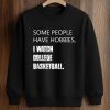 Some People Have Hobbies I Watch College Basketball Shirt (3)