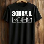 Sorry I DGAF Guitar Chords Shirt
