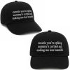 Sweetie You're Spiking Mommy's Cortisol And Making Me Less Beautiful Hat (1)