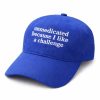 Unmedicated Because I Like A Challenge Hat (3)