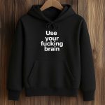 Use Your Fucking Brain Hoodie