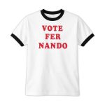 Vote Fer Nando Shirt