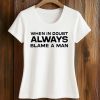 When In Doubt Always Blame A Man Shirt (2)
