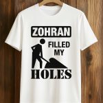 Zohran The Mayor Filled My Holes Shirt