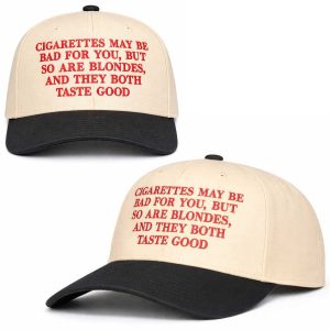 Cigarettes May Be Bad For You But So Are Blondes And They Both Taste Good Hat (1)