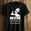 2026 Bum Chicago Pope Bums Shirt 5 2026 Bum Chicago Pope Bums Shirt (1)