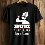 2026 Bum Chicago Pope Bums Shirt