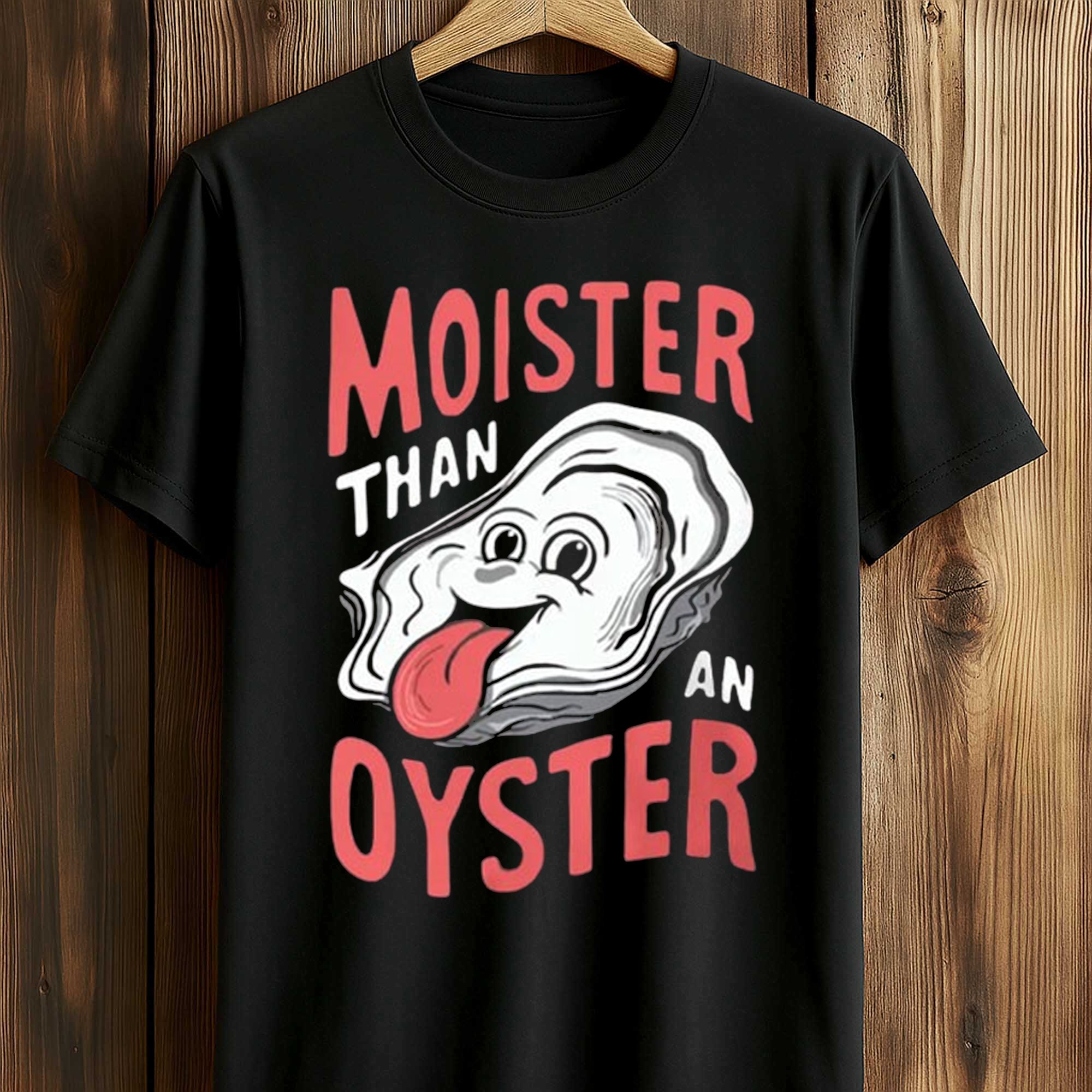 2026 Moister Than An Oyster Shirt 2026 Moister Than An Oyster Shirt