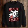 2026 Moister Than An Oyster Shirt 6 2026 Moister Than An Oyster Shirt (3)