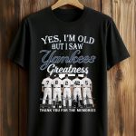2026 Yes I’m Old But I Saw Yankees Greatness Shirt