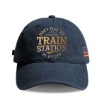 Don't Test Me I've Got The Train Station In My Gps Hat