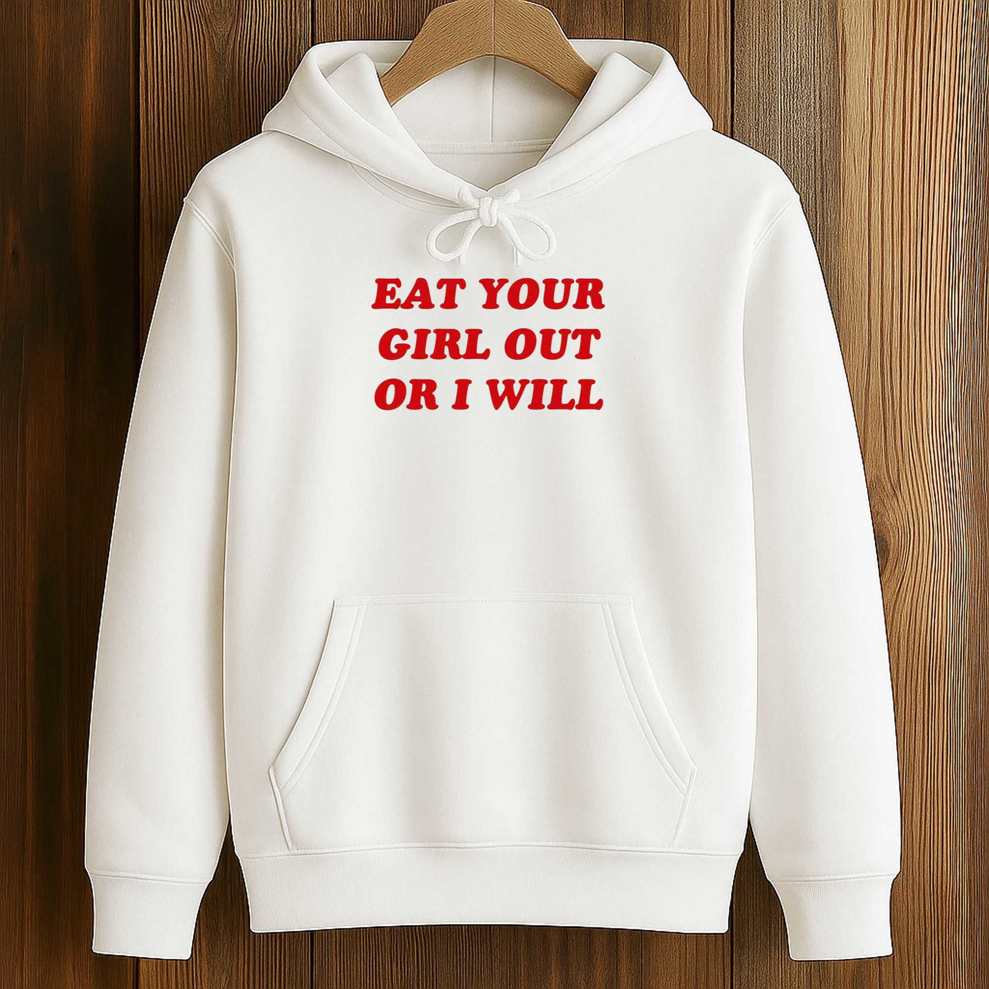 Eat Your Girl Out Or I Will Shirt 4 Eat Your Girl Out Or I Will Shirt (4)