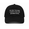 Ever Since I Was Young I Wanted To Work At The Spreadsheet Factory Hat (3)