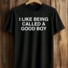 I Like Being Called A Good Boy Shirt (1)
