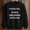 If You Ever Feel Stupid Just Think Of Trump’s Supporters And It Will Go Away Shirt (3)