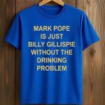 Mark Pope Is Just Billy Gillispie Without The Drinking Problem Shirt